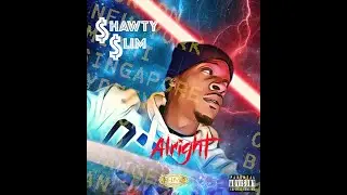 Shawty Slim-Alright (Valentine)