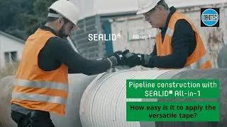 Pipeline construction with SEALID&reg; All-in-1: How easy is it to apply the versatile tape?