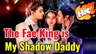 The Fae King is My Shadow Daddy | Hot Drama#dramabox#drama#movie