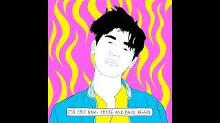 Accidental K-pop star Eric Nam risks it all to go his own way