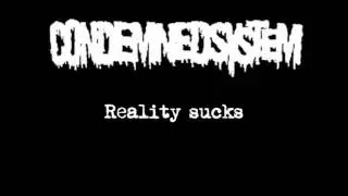 Condemned System - Reality sucks