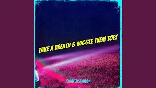 Take a Breath & Wiggle Them Toes