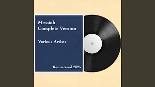 No. 21, His Yoke Is Easy, His Burthen Is Light (Chorus): Remastered