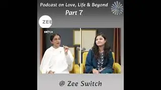 Zee Switch - Podcast on Live, Life and Beyond - Part 7