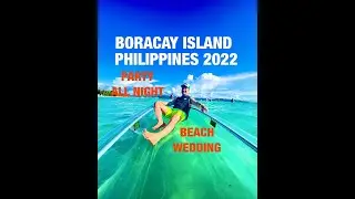 First time in Boracay Island Philippines in 2022 | beach wedding | party scene |