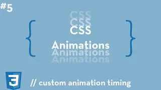 CSS Animations #5 - Custom Animation Timing