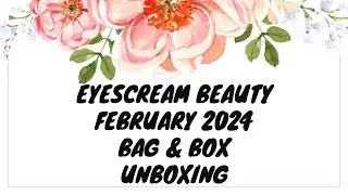Eyescream Beauty Bag and Box February 2024 Unboxing #eyescreambeauty #beautybox #makeup