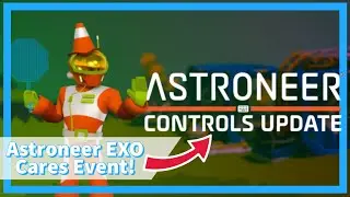 Astroneer Controls Update! (EXO Cares Event!)