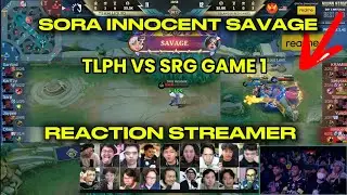 SORA INNOCENT SAVAGE 🔥REACTION STREAMER TLPH 🆚 SRG GAME 1 M7 WORLD CHAMPIONSHIP