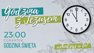 Godzina Święta przed Najświętszym Sakramentem - czwartek, 08.01.2026