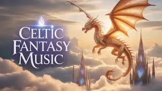 Medieval Fantasy Music | Fantasy Music & Medieval Atmosphere | For Aura Harmony and Calm Mind
