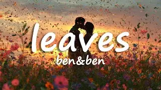 Ben&Ben - Leaves (Lyrics) feat.Young K