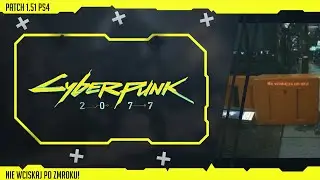Cyberpunk 2077 - Nie Wciskaj Po Zmroku! Patch 1.51