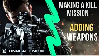 UE4 | Adding Weapons | Kill Mission | Free Assets