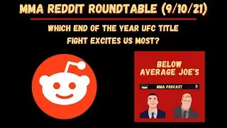 Ep. 137 - MMA Reddit Roundtable (9/10/21) | Best End of Year UFC Title Fight | Biggest UFC 