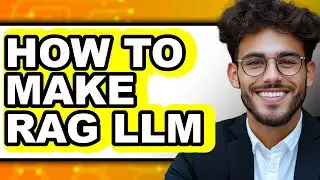 How to Make Rag Llm - Easy Guide