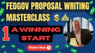 Federal Govcon Proposal Writing Masterclass:  No 1--A Winning Start
