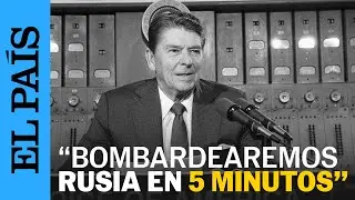 EE UU GUERRA FR&Iacute;A | La broma de Ronald Reagan sobre un ataque nuclear contra la URSS | EL PA&Iacute;S