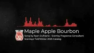 Maple Apple Bourbon &ndash; Original Scent Song | Scentsy Fragrance