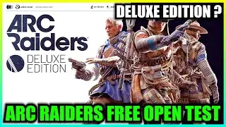 Arc Raiders Free Open Test & Deluxe Edition Pre-order ?