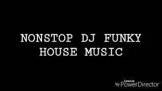 Nonstop DJ Funky House Music