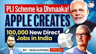 Apple creates 1 lakh Jobs in India under PLI scheme | What is PLI Scheme? | GS-3