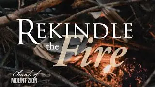 Rekindle the Fire | Pr. Jeremy Kropf