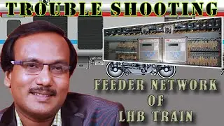 TROUBLESHOOTING OF FEEDER NETWORK OF LHB TRAIN