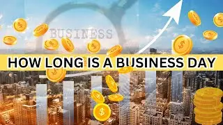 how long is a business day | A Typical Business Day