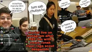 Mortal live on instagram after PEC finals | scout mortal fun with regaltos | deepanshi says chutiya