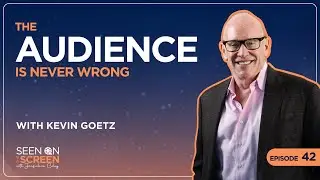 The Audience is Never Wrong with Kevin Goetz | Seen on the Screen with Jacqueline Coley