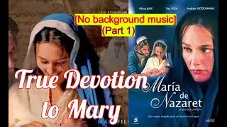 True Devotion to Blessed Virgin Mary (Part 1)