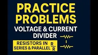Practice Problems on Voltage & Current Divider | Series & Parallel Resistors (Sadiku 2.9&ndash;2.11)