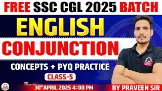 CONJUNCTION | CLASS 05 | CONCEPTS & PYQs  | FREE SSC CGL 2025 BATCH | ENGLISH BY PRAVEEN SIR