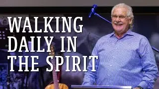 Walking Daily In The Spirit | Rusty Russell