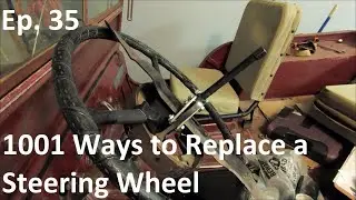 Ep. 35: 1001 Ways to Replace a Steering Wheel