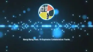 Bang Bang Feat.: 10 Explosive Collaborative Tracks