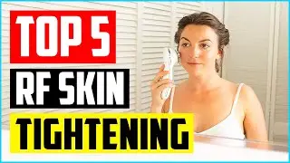 Top 5 Best RF Skin Tightening in 2022 Reviews