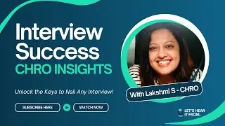 Interview Success Decoded: A CHRO’s Insights Every Candidate Needs Today