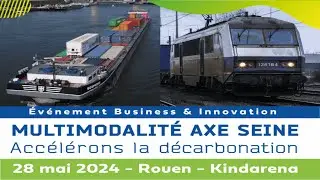 Multimodalit&eacute; axe Seine, Acc&eacute;lerons la d&eacute;carbonation - 28 mai 2024