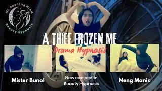 A Thief Frozen Me-New Concept Drama Hypnotized-Mr. Bunol-Neng Manis