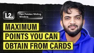 L2. Maximum Points You Can Obtain from Cards | 2 Pointers and Sliding Window Playlist