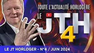 JTH N&deg;4 - Une exclu fran&ccedil;aise, des surprises... et toute l'actualit&eacute; horlog&egrave;re en vid&eacute;o !