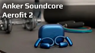 Anker Soundcore AeroFit 2 &mdash; удобные спортивные наушники с неожиданно крутым звуком