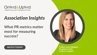 Association Insights: What PR metrics matter most for measuring success?