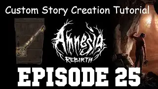 Amnesia: Rebirth Custom Story Creation Episode 25 - Keys! Unlocking Doors!