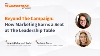 Beyond The Campaign: How Marketing Earns a Seat at The Leadership Table