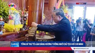 Tổng Bí thư Tô Lâm dâng hương tưởng nhớ Chủ tịch Hồ Chí Minh | Cụm tin | VTV24
