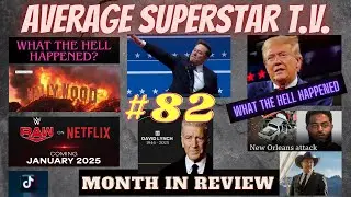 Average Superstar T.V. (Episode #82) Month REVIEW (What The Hell Happened?)