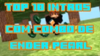 TOP 10 INTROS DE MINECRAFT COM COMBO DE ENDER PEARL !!